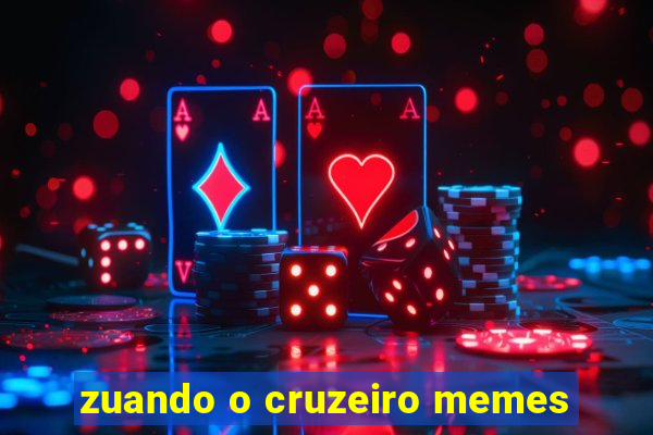 zuando o cruzeiro memes